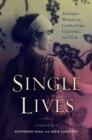 Image for Single Lives: Modern Women in Literature, Culture, and Film
