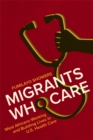 Image for Migrants who care  : West Africans working and building lives in U.S. health care