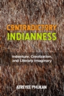 Image for Contradictory Indianness  : indenture, creolization, and literary imaginary