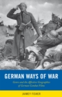 Image for German ways of war  : the affective geographies and generic transformations of German war films, 1910s-2000s