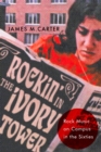 Image for Rockin&#39; in the Ivory Tower: Rock Music on Campus in the Sixties