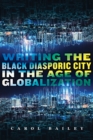 Image for Writing the Black Diasporic City in the Age of Globalization