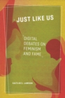 Image for Just Like Us: Digital Debates on Feminism and Fame