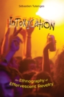 Image for Intoxication  : an ethnography of effervescent revelry