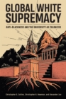 Image for Global White supremacy  : anti-Blackness and the university as colonizer