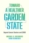 Image for Toward a healthier garden state  : beyond cancer clusters and COVID