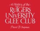 Image for History of the Rutgers University Glee Club