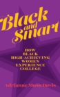 Image for Black and Smart: How Black High-Achieving Women Experience College
