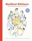 Image for Resilient kitchens  : American immigrant cooking in a time of crisis, essays and recipes