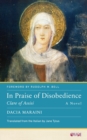 Image for In Praise of Disobedience: Clare of Assisi, A Novel