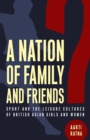 Image for A nation of family and friends?  : sport and the leisure cultures of British Asian girls and women