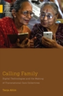 Image for Calling family  : digital technologies and the making of transnational care collectives