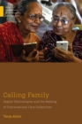 Image for Calling Family: Digital Technologies and the Making of Transnational Care Collectives