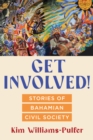 Image for Get Involved! : Stories of Bahamian Civil Society