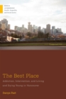 Image for The best place  : addiction, intervention, and living and dying young in Vancouver