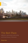 Image for Best Place: Addiction, Intervention, and Living and Dying Young in Vancouver