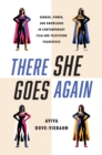 Image for There she goes again  : gender, power, and knowledge in contemporary film and television franchises