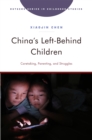 Image for China&#39;s Left-Behind Children: Caretaking, Parenting, and Struggles
