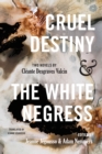 Image for Cruel Destiny and The White Negress : Two Novels by Cleante Desgraves Valcin