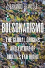 Image for Bolsonarismo  : the global origins and future of Brazil&#39;s far right