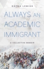 Image for Always an Academic Immigrant