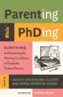 Image for Parenting While PhDing: Surviving and Improving the Working Conditions of Graduate Student Parents