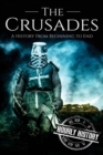 Image for The Crusades : A History From Beginning to End