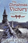 Image for The Christmas Victory : A Gem of a Sermon, All Wrapped Up in a Historical Novel