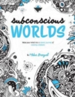 Image for Subconscious Worlds : Relax your mind into a cosmic journey of coloring creations