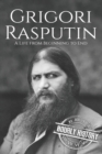 Image for Grigori Rasputin : A Life From Beginning to End