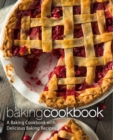 Image for Baking Cookbook : A Baking Cookbook with Delicious Baking Recipes