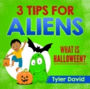 Image for 3 Tips For Aliens : What is Halloween?