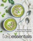 Image for Soup Essentials : Delicious Soup Recipes in an Easy Soup Cookbook