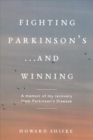 Image for Fighting Parkinson&#39;s...and Winning : A memoir of my recovery from Parkinson&#39;s Disease