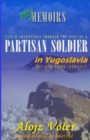 Image for Through the eyes of a PARTISAN SOLDIER in Yugoslavia