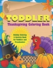 Image for Toddler Thanksgiving Coloring Book : Holiday Coloring and Activity Book for Toddlers and Preschoolers