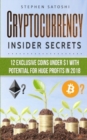 Image for Cryptocurrency : Insider Secrets - 12 Exclusive Coins Under $1 with Potential for Huge Profits in 2018!