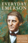 Image for Everyday Emerson : The Wisdom of Ralph Waldo Emerson Paraphrased