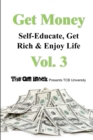 Image for Get Money : Self-Educate, Get Rich &amp; Enjoy Life, Vol. 3