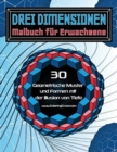 Image for Drei Dimensionen - Malbuch fur Erwachsene : 30 Geometrische Muster und Formen mit der Illusion von Tiefe