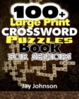 Image for 100+ Large Print Crossword Puzzle Book for Seniors : A Unique Large Print Crossword Puzzle Book For Adults Brain Exercise On Todays Contemporary Words (The Brain Games For Seniors Large Print)!