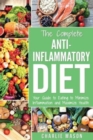 Image for Anti Inflammatory Diet : The Complete 7 Day Anti Inflammatory Diet Recipes Cookbook Easy Reduce Inflammation Plan: Heal &amp; Restore Your Health Immune System Naturally Through Diet And Food