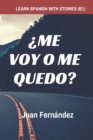 Image for Learn Spanish with Stories (B1) : ¿Me voy o me quedo? - Spanish Intermediate