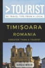 Image for Greater Than a Tourist- Timisoara Romania : 50 Travel Tips from a Local