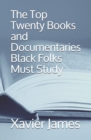 Image for The Top Twenty Books and Documentaries Black Folks Must Study