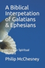 Image for A Biblical Interpetation of Galatians &amp; Ephesians