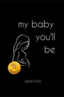 Image for My Baby You&#39;ll Be