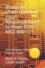 Image for Blueprint : Understanding Your Responsibilities to Meet DOD NIST 800-171: The Definitive Cybersecurity Contract Guide