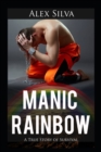 Image for Manic Rainbow : A True Story of Survival