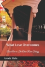 Image for What Love Overcomes : First book in the Clear River Trilogy